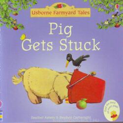 Farmyard Tales Stories Pig Gets Stuck - Heather Amery (ISBN: 9780746063132)