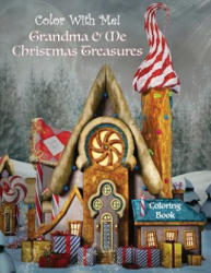 Color With Me! Grandma & Me Christmas Treasures Coloring Book - Sandy Mahony, Mary Lou Brown (ISBN: 9781540387943)