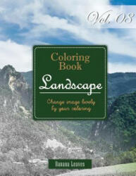 Wide Landscapes Collection: Gray Scale Photo Adult Coloring Book, Mind Relaxation Stress Relief Coloring Book Vol8: Series of coloring book for ad - Banana Leaves (ISBN: 9781540475008)