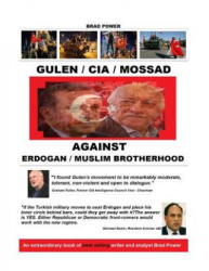 Gulen / CIA / Mossad: against Erdogan and Muslim Brotherhood - Brad Power (ISBN: 9781540454416)