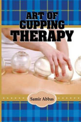 Art of Cupping Therapy - Samir Ali Abbas (ISBN: 9781539880141)
