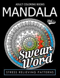 Adult Coloring Books Mandala Vol. 1 - Lori S Gonzalez, Swear Coloring Book for Adults (ISBN: 9781539742883)