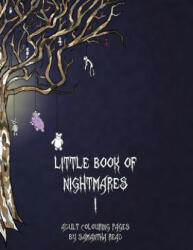 Little Book Of Nightmares I: Adult Colouring Book - Samantha Read, Tiffany Read (ISBN: 9781539709916)