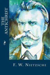 The Antichrist - F W Nietzsche, Editorial Oneness (ISBN: 9781539455806)