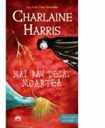 Mai rau decat moartea. Vampirii Sudului volumul 8 - Charlaine Harris (2009)