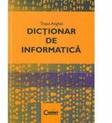 Dictionar de informatica - Traian Anghel (2010)
