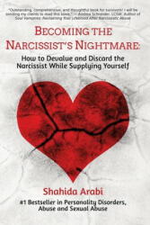 Becoming the Narcissist's Nightmare - Shahida Arabi (ISBN: 9781523702466)