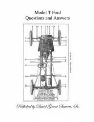Model T Ford Questions and Answers - Ford Motor Company, David Grant Stewart Sr (ISBN: 9781523270088)
