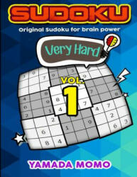 Sudoku Very Hard: Original Sudoku for Brain Power Vol. 1: Include 300 Puzzles Very Hard Level - Yamada Momo (ISBN: 9781519596918)