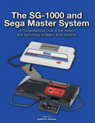 The SG-1000 and Sega Master System: A Comprehensive Look at the History and Technology of Sega's 8-bit Systems - Robert B Decamp (ISBN: 9781518740206)