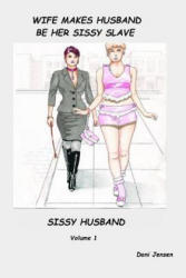 Wife Makes Husband Be Her Sissy Slave - Dani Jensen (ISBN: 9781518713446)