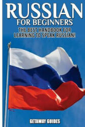 Russian for Beginners: The Best Handbook for Learning to Speak Russian! - Getaway Guides (ISBN: 9781517341015)