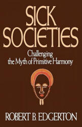 Sick Societies - Robert B. Edgerton (ISBN: 9780029089255)