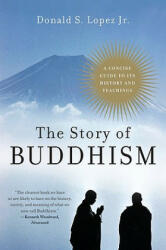 Story of Buddhism - Donald S. Lopez (ISBN: 9780060099275)