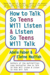 How to Talk so Teens Will Listen and Listen so Teens Will - Adele Faber (ISBN: 9780060741266)