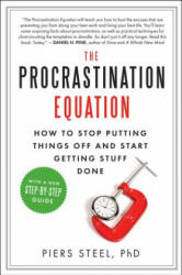 The Procrastination Equation: How to Stop Putting Things Off and Start Getting Stuff Done - Piers Steel (ISBN: 9780061703621)