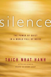 Silence - Thich Nhat Hanh (ISBN: 9780062224705)