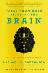 Tales from Both Sides of the Brain: A Life in Neuroscience - Michael S. Gazzaniga (ISBN: 9780062228857)