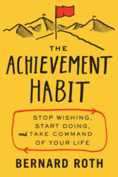 Achievement Habit - Bernard Roth (ISBN: 9780062356109)