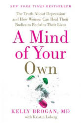 A Mind of Your Own - Kelly Brogan, Kristin Loberg (ISBN: 9780062405579)
