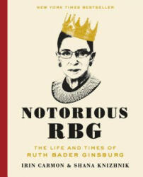 Notorious RBG - Irin Carmon, Shana Knizhnik (ISBN: 9780062415837)