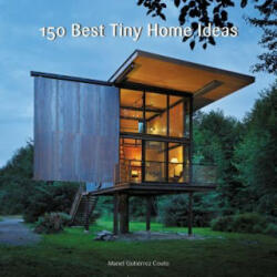 150 Best Tiny Home Ideas - Manel Gutierrez Couto (ISBN: 9780062444660)