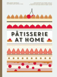 Patisserie at Home - Melanie Dupuis, Anne Cazor (ISBN: 9780062445315)