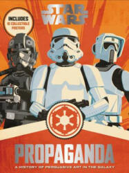 Star Wars Propaganda: A History of Persuasive Art in the Galaxy (ISBN: 9780062466822)