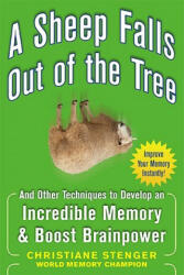 Sheep Falls Out of the Tree: And Other Techniques to Develop an Incredible Memory and Boost Brainpower - Christiane Stenger (ISBN: 9780071615013)
