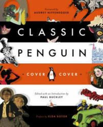 Classic Penguin: Cover To Cover - Paul Buckley, Paul Buckley, Audrey Niffenegger, Elda Rotor (ISBN: 9780143110132)
