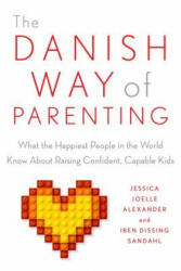 Danish Way of Parenting - Jessica Joelle Alexander, Iben Sandahl (ISBN: 9780143111719)