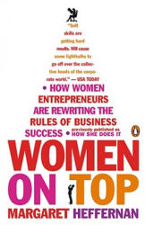 Women on Top: How Women Entrepreneurs Are Rewriting the Rules of Business Success - Margaret Heffernan (ISBN: 9780143112808)
