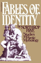 Fables of Identity: Studies in Poetic Mythology - Northrop Frye, Northrop Frye (ISBN: 9780156297301)