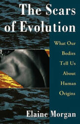 The Scars of Evolution - Elaine Morgan (ISBN: 9780195094312)