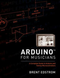 Arduino for Musicians - Brent Edstrom (ISBN: 9780199309320)