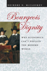 Bourgeois Dignity - Deirdre N. McCloskey (ISBN: 9780226556741)