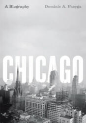 Chicago - Dominic A. Pacyga (ISBN: 9780226644288)