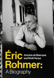 Eric Rohmer - Antoine de Baecque, Noël Herpe, Steven Rendall, Lisa Neal (ISBN: 9780231175586)