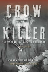 Crow Killer: The Saga of Liver-Eating Johnson (ISBN: 9780253020833)