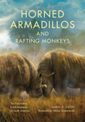 Horned Armadillos and Rafting Monkeys: The Fascinating Fossil Mammals of South America (ISBN: 9780253020840)