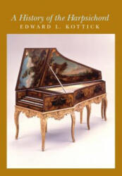 History of the Harpsichord - Edward L. Kottick (ISBN: 9780253023476)