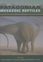 Patagonian Mesozoic Reptiles - Zulma Gasparini, Rodolfo Coria, Leonardo Salgado (ISBN: 9780253348579)