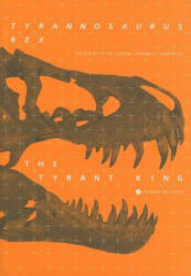 Tyrannosaurus rex, the Tyrant King - Kenneth Carpenter, Peter L. Larson (ISBN: 9780253350879)