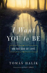 I Want You to Be - Tomáš Halík (ISBN: 9780268100728)