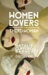 Women Lovers; or, The Third Woman - Natalie Clifford Barney, Melanie C. Hawthorne, Chelsea Ray (ISBN: 9780299306908)