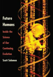 Future Humans - Scott D. Solomon (ISBN: 9780300208719)