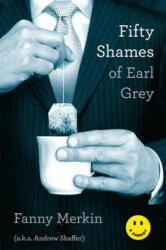 Fifty Shames of Earl Grey - Fanny Merkin, Andrew Shaffer (ISBN: 9780306821998)
