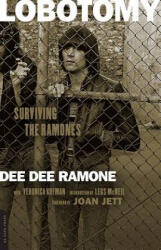 Lobotomy: Surviving the Ramones - Dee Dee Ramone, Veronica Kofman, Legs McNeil (ISBN: 9780306824982)