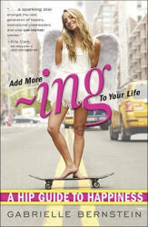 Add More Ing to Your Life - Gabrielle Bernstein (ISBN: 9780307951557)