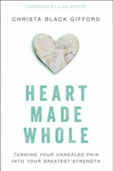 Heart Made Whole - Christa Black Gifford (ISBN: 9780310346494)